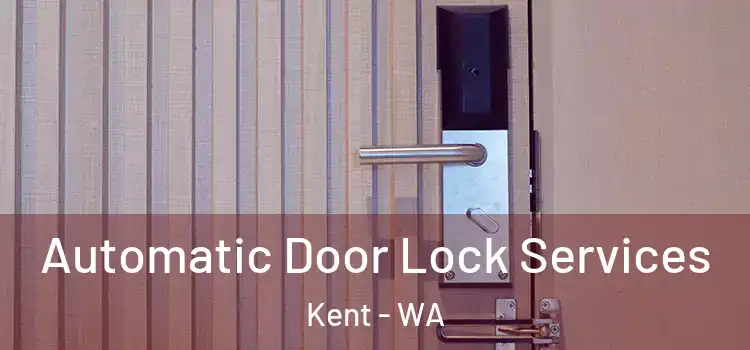  Automatic Door Lock Services Kent - WA