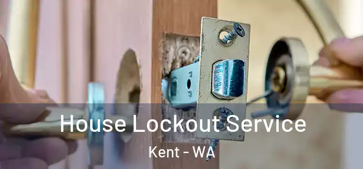  House Lockout Service Kent - WA