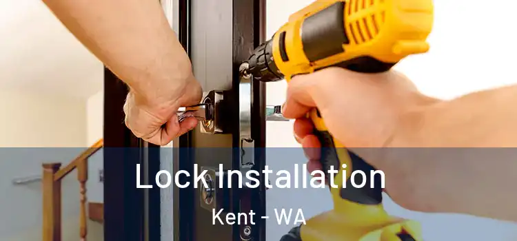  Lock Installation Kent - WA