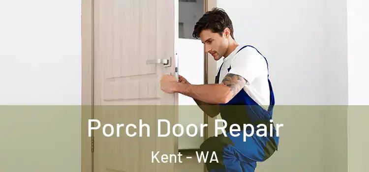  Porch Door Repair Kent - WA